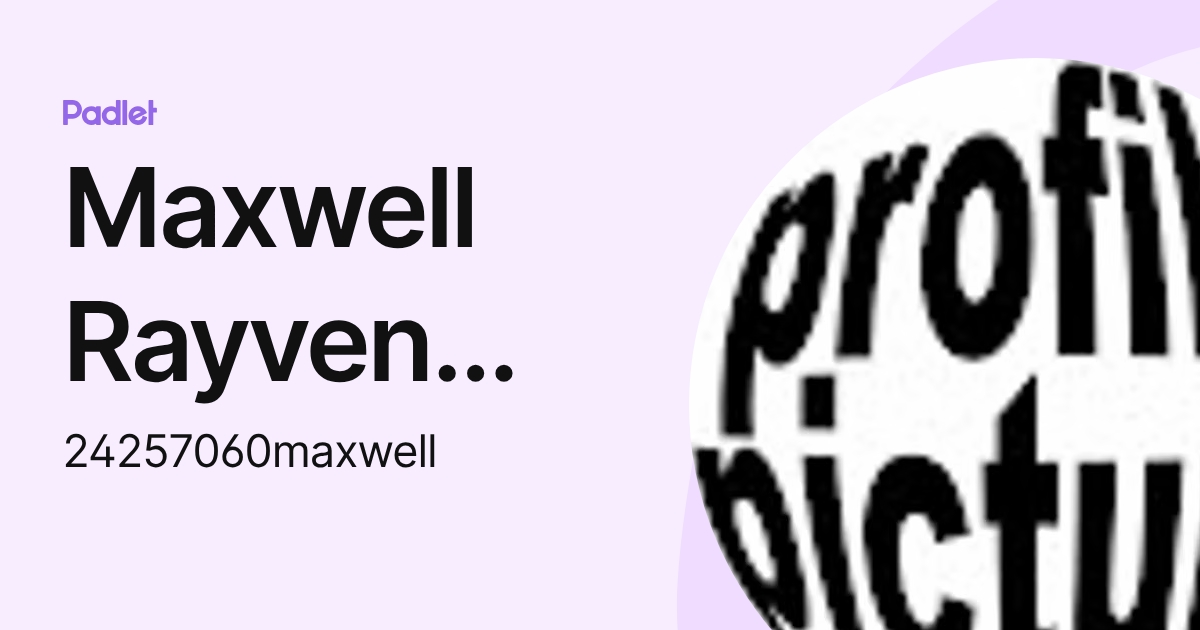 Maxwell Rayven Suling (24257060maxwell) profile | Padlet