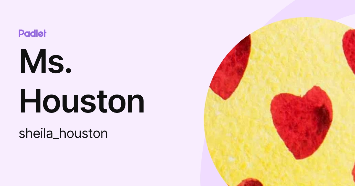 Ms. Houston (sheila_houston) profile | Padlet