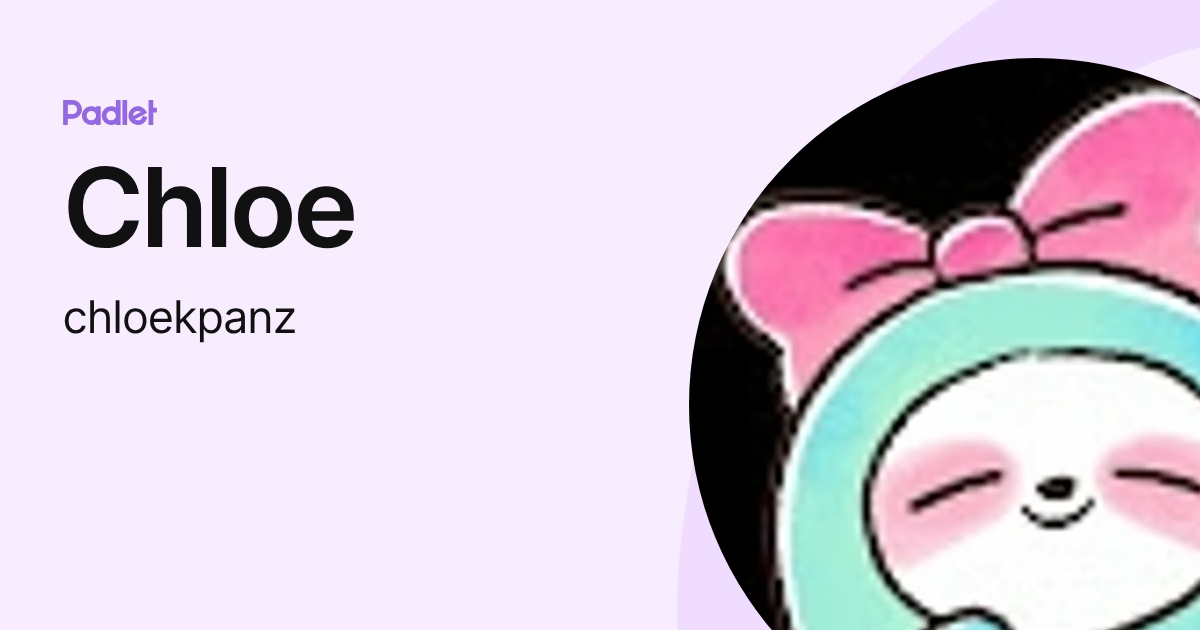 Chloe (chloekpanz) profile | Padlet
