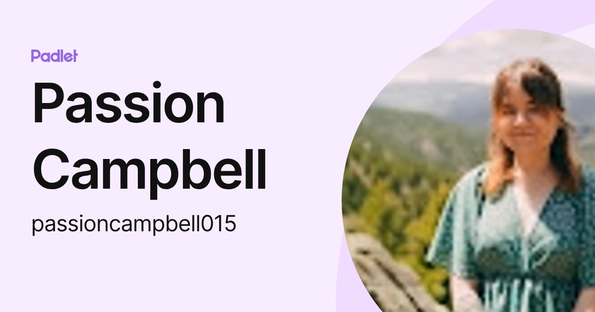 Passion Campbell (passioncampbell015) profile | Padlet