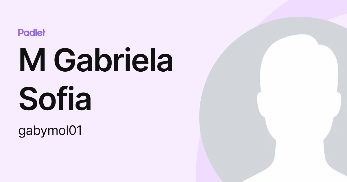 M Gabriela Sofia (gabymol01) profile | Padlet