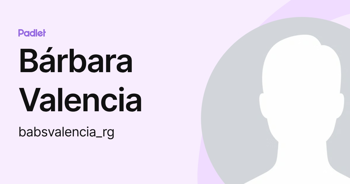 Bárbara Valencia (babsvalencia_rg) profile | Padlet
