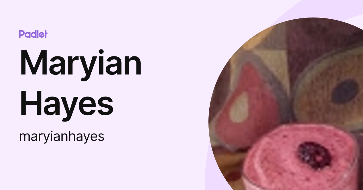 Maryian Hayes (maryianhayes) profile | Padlet