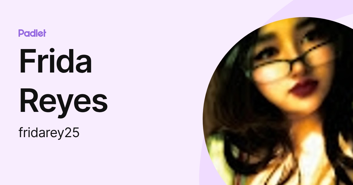 Frida Reyes (fridarey25) profile | Padlet
