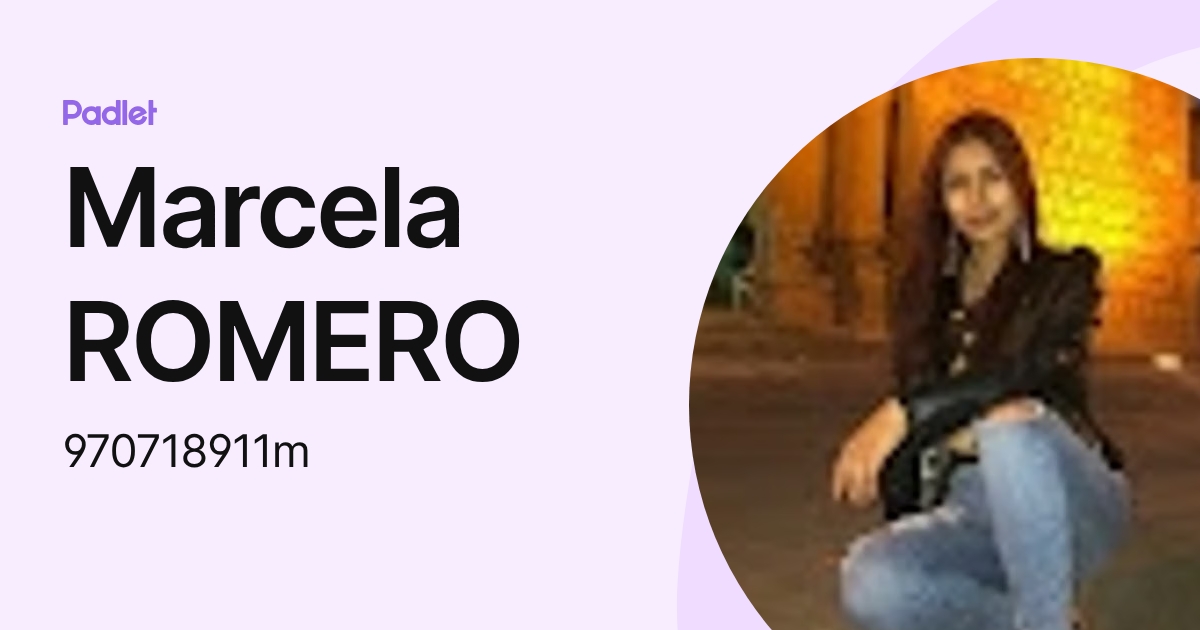 Marcela ROMERO (970718911m) profile | Padlet