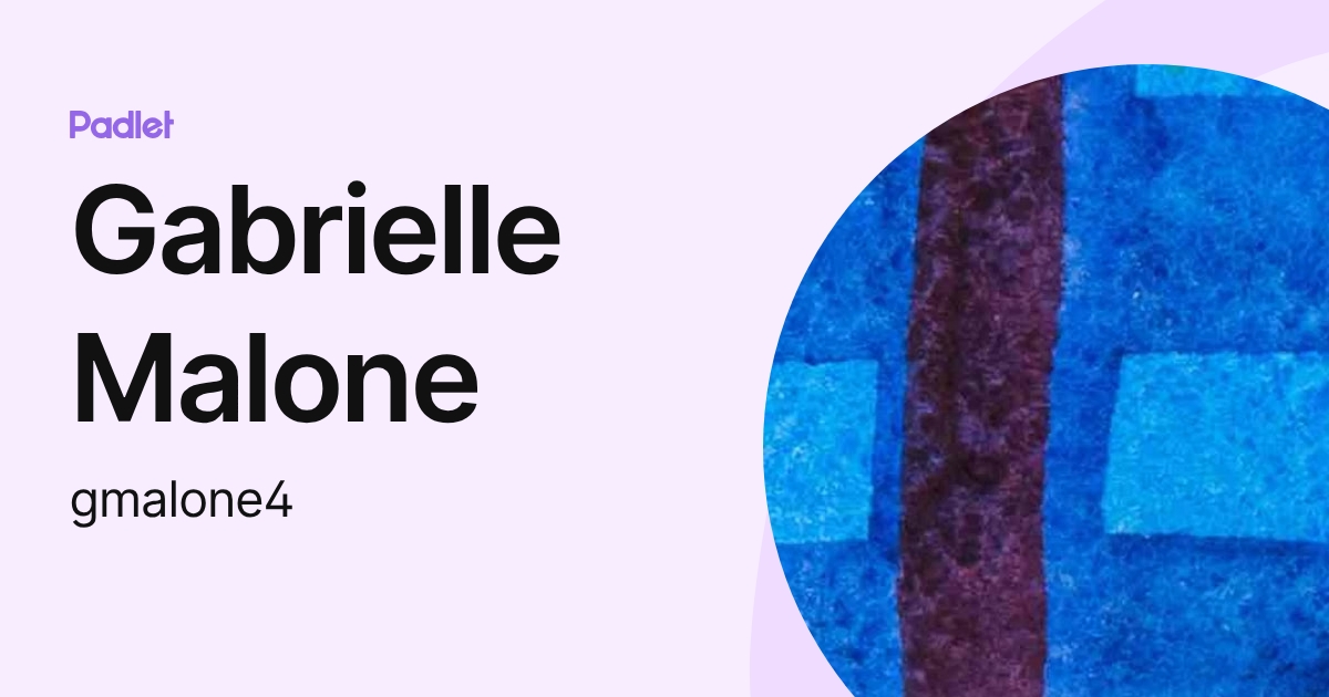 Gabrielle Malone (gmalone4) profile | Padlet