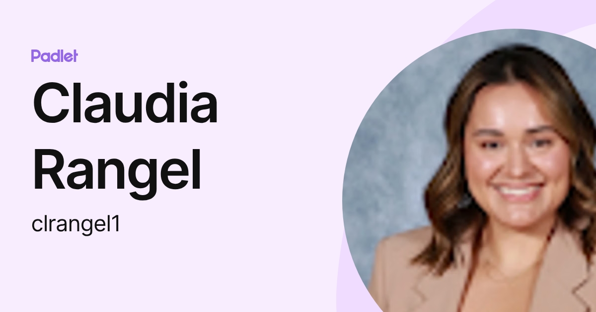 Claudia Rangel Claudia Rangel (clrangel1) profile | Padlet