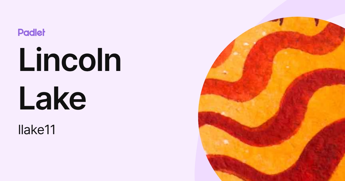 Lincoln Lake (llake11) profile | Padlet