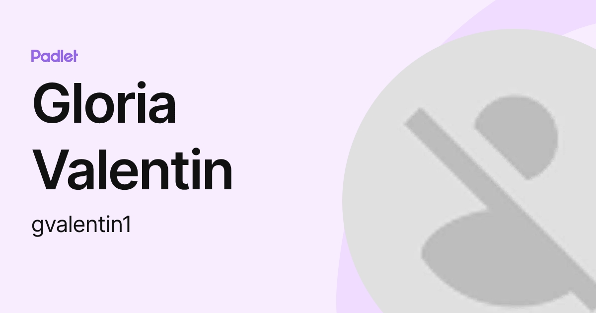 Gloria Valentin (gvalentin1) profile | Padlet
