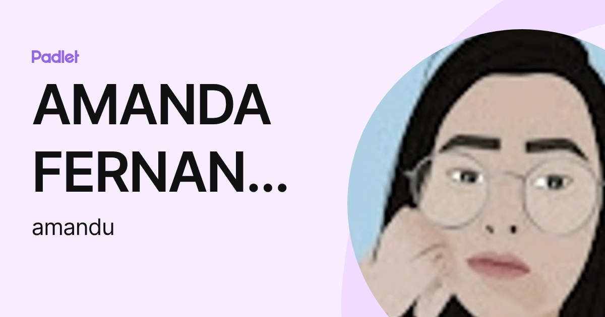 AMANDA FERNANDES MOREIRA (amandu) profile | Padlet