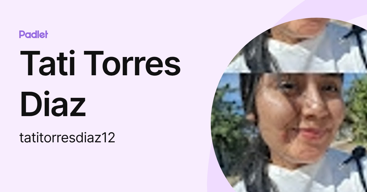 Tati Torres Diaz (tatitorresdiaz12) profile | Padlet