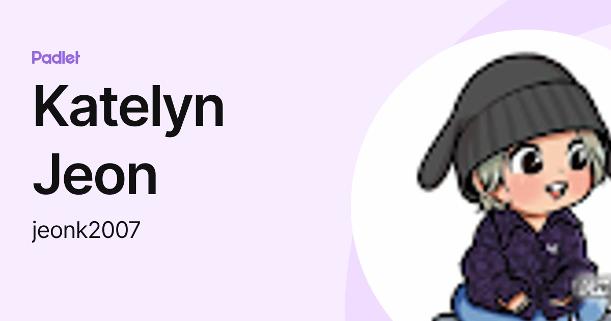 Katelyn Jeon (jeonk2007) profile | Padlet