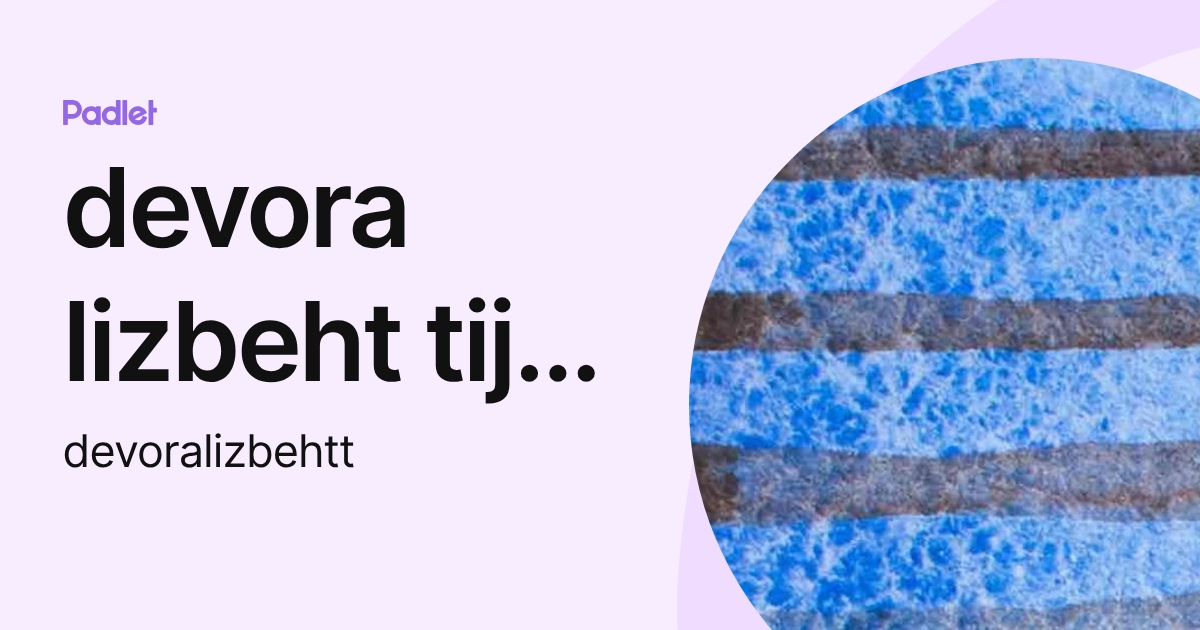 devora lizbeht tije orantes (devoralizbehtt) profile | Padlet