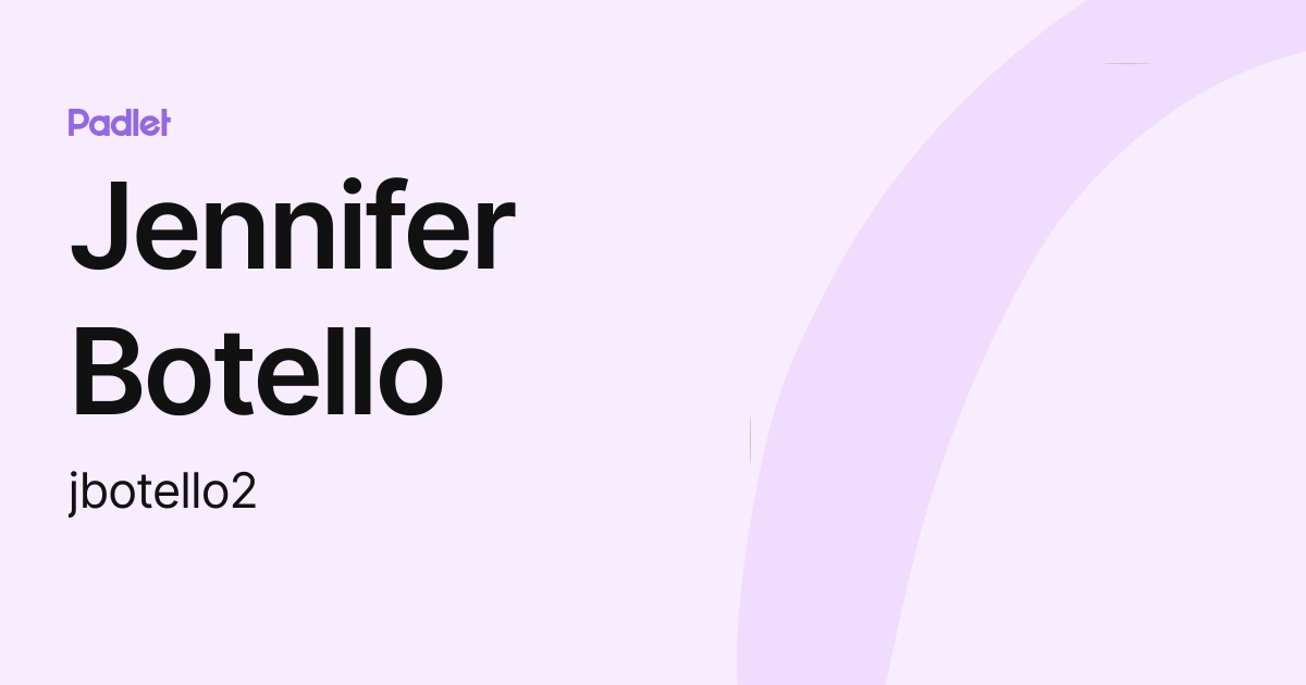Jennifer Botello (jbotello2) profile | Padlet