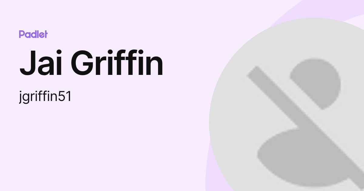 Jai Griffin (jgriffin51) profile | Padlet