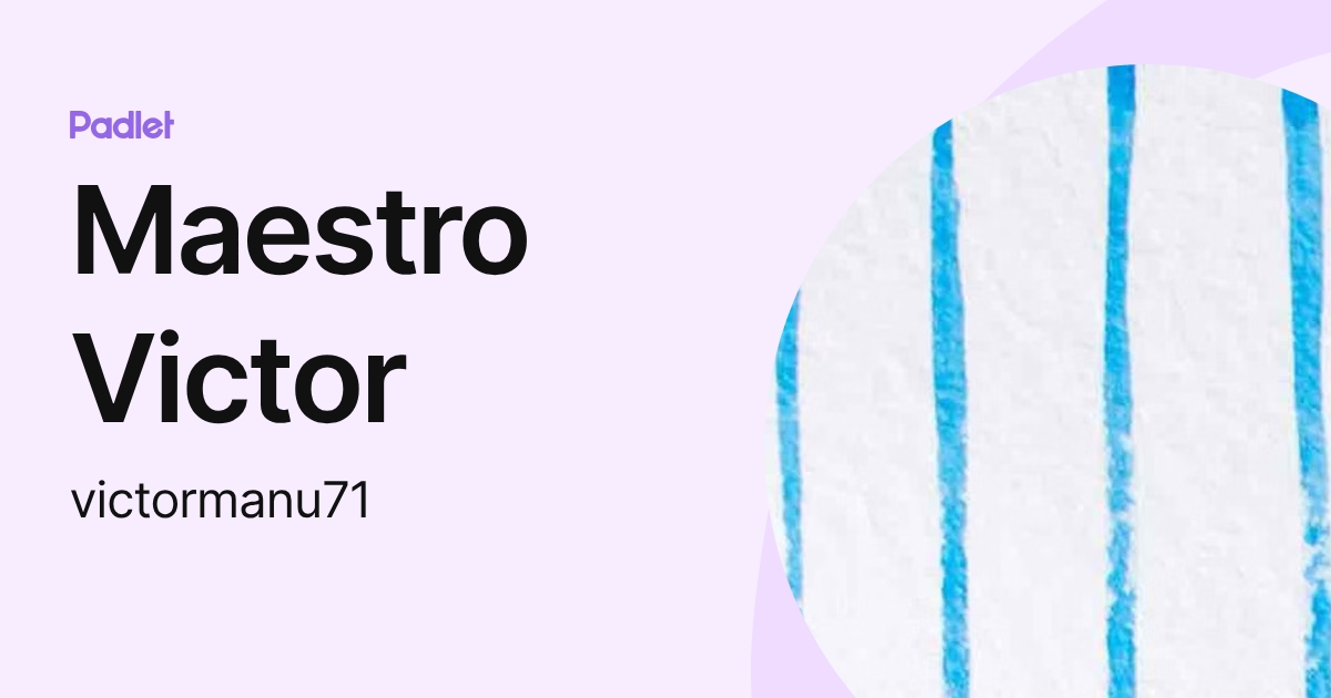 Maestro Victor (victormanu71) profile | Padlet