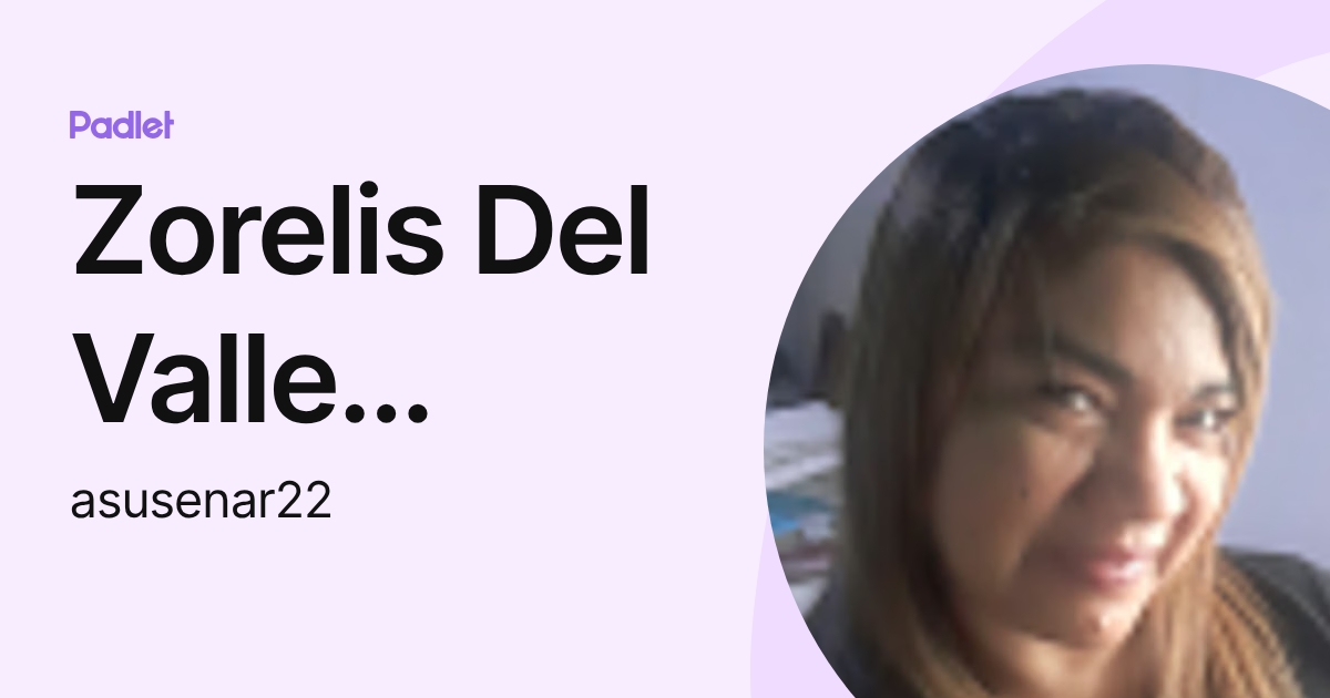 Zorelis Del Valle Ramos Quintana (asusenar22) profile | Padlet