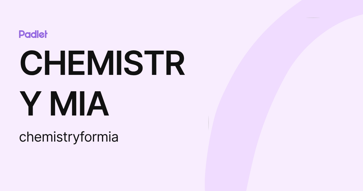 CHEMISTRY MIA (chemistryformia) profile | Padlet
