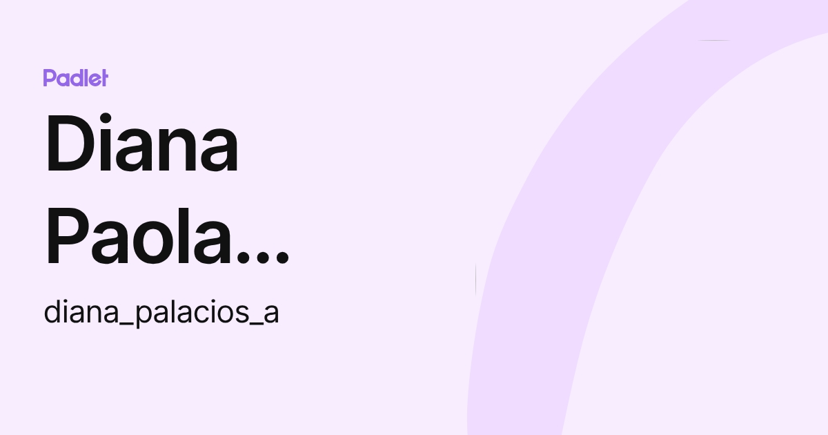 Diana Paola PALACIOS AHUMADA (diana_palacios_a) profile | Padlet