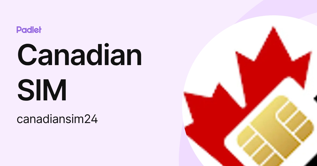 Canadian SIM (canadiansim24) profile | Padlet