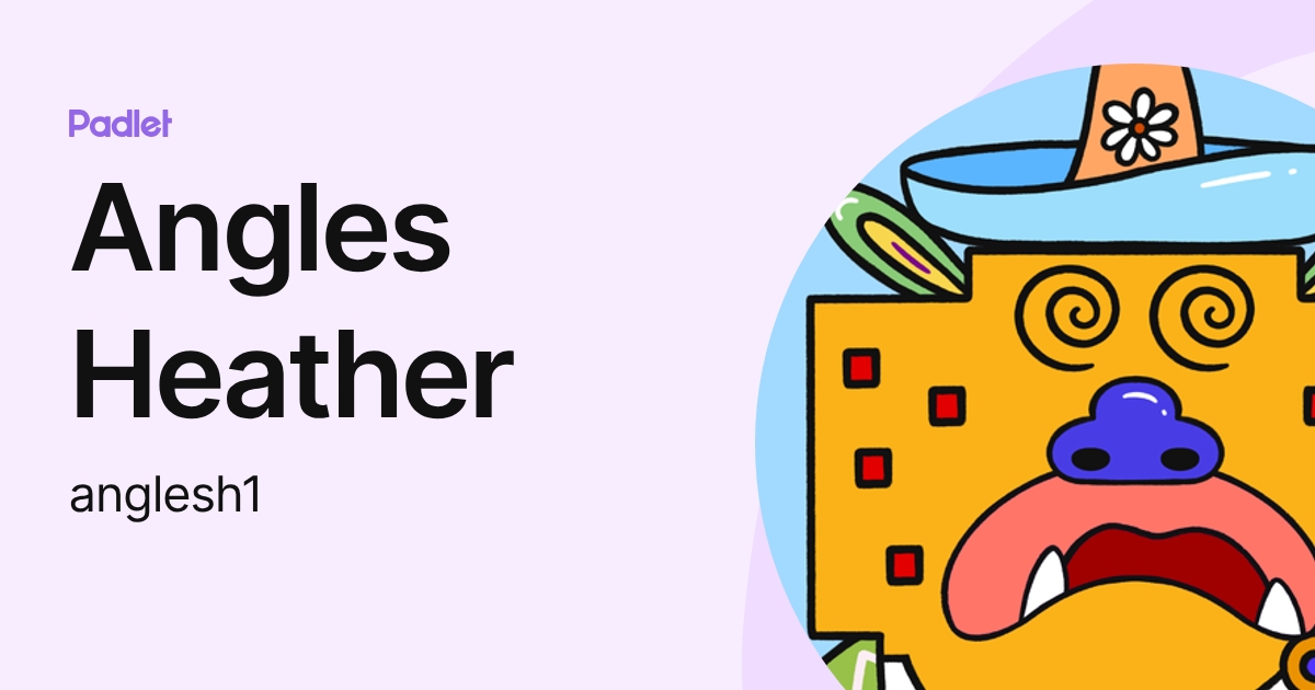 Angles Heather (anglesh1) profile | Padlet