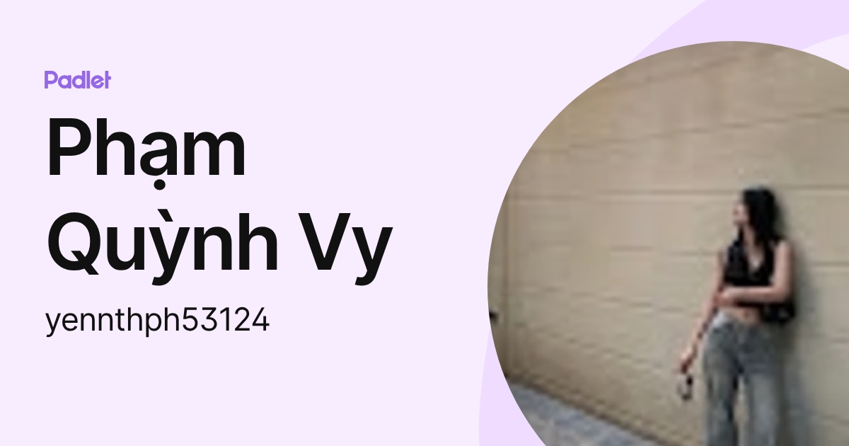 Phạm Quỳnh Vy (yennthph53124) profile | Padlet