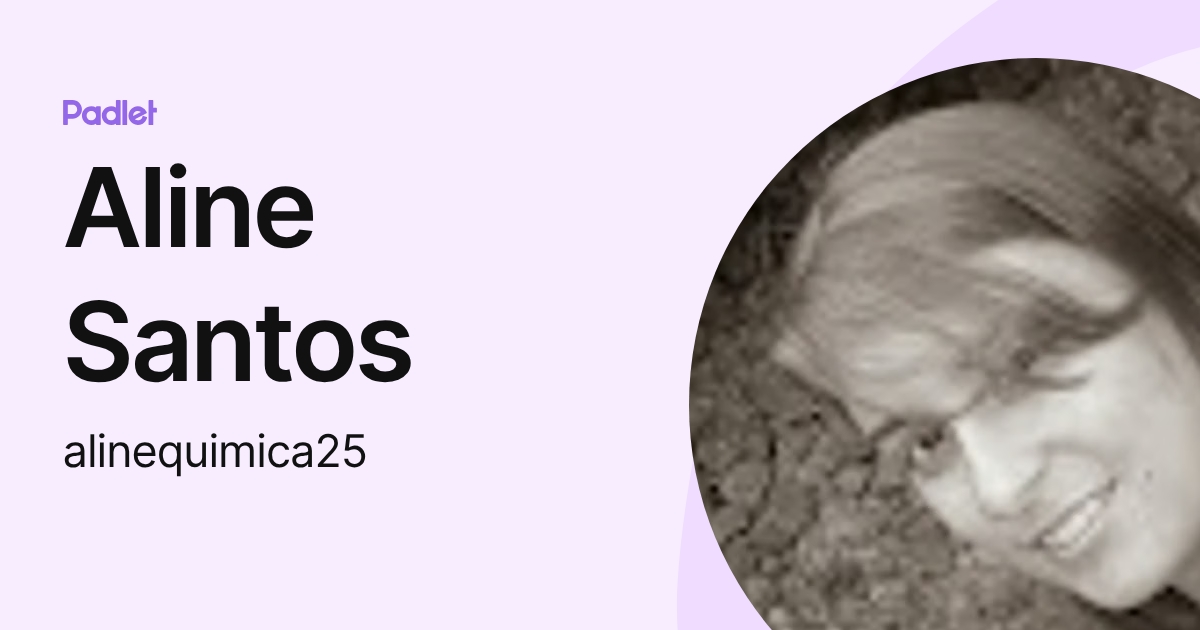 Aline Santos (alinequimica25) profile | Padlet