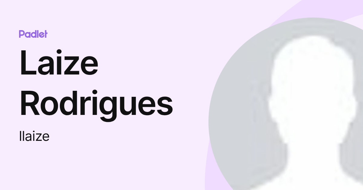 Laize Rodrigues (llaize) profile | Padlet