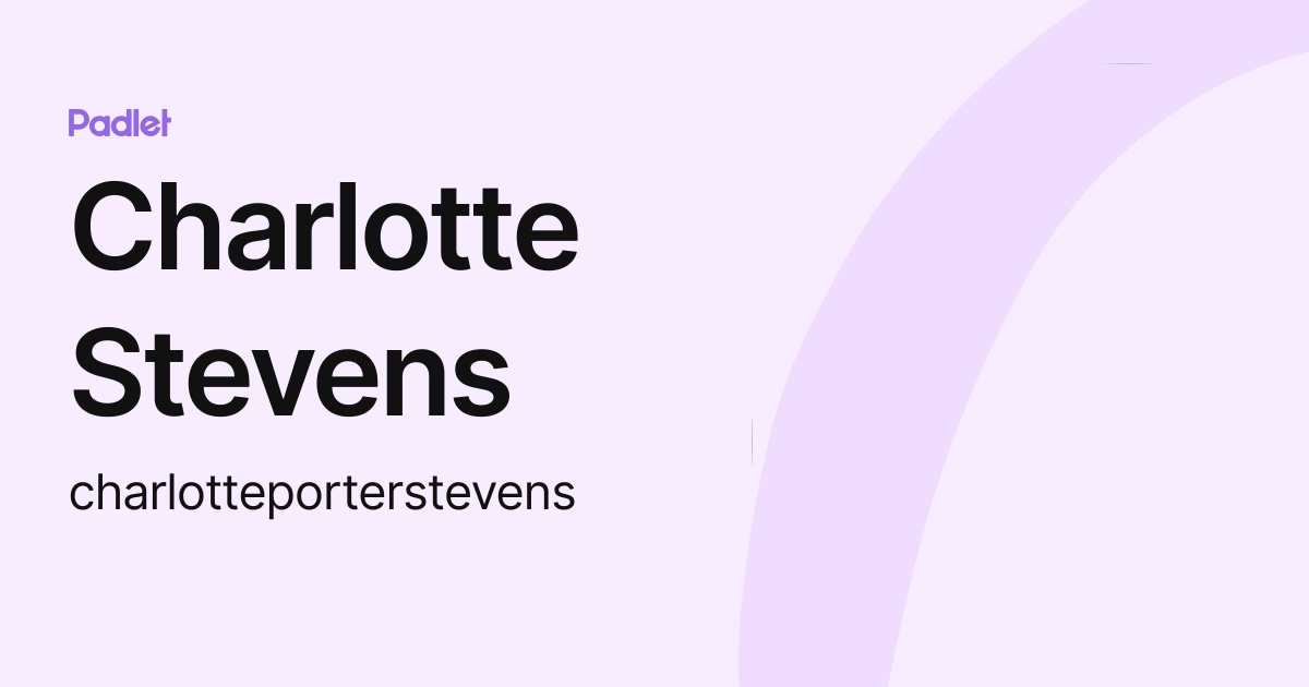 Charlotte Stevens (charlotteporterstevens) profile | Padlet