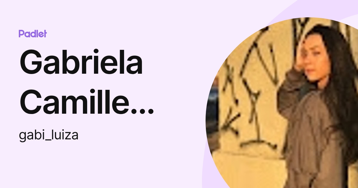 Gabriela Camille Silva da Fonseca (gabi_luiza) profile | Padlet