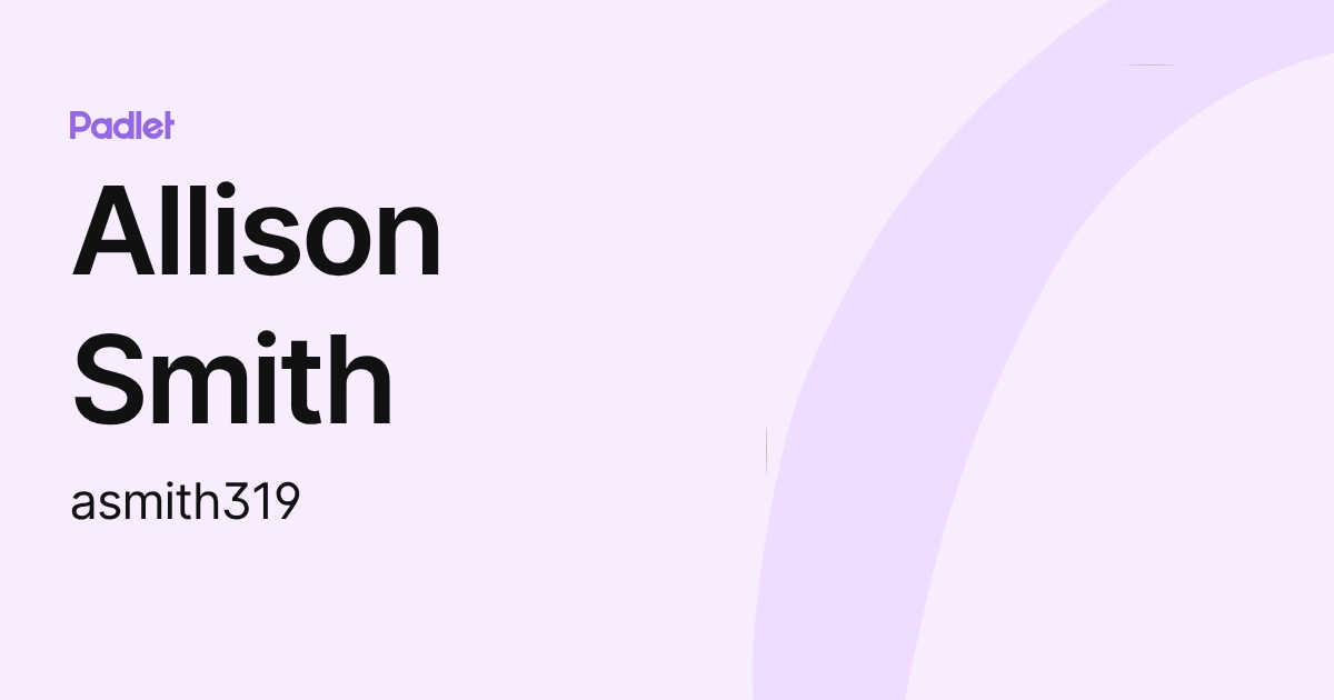 Allison Smith (asmith319) profile | Padlet