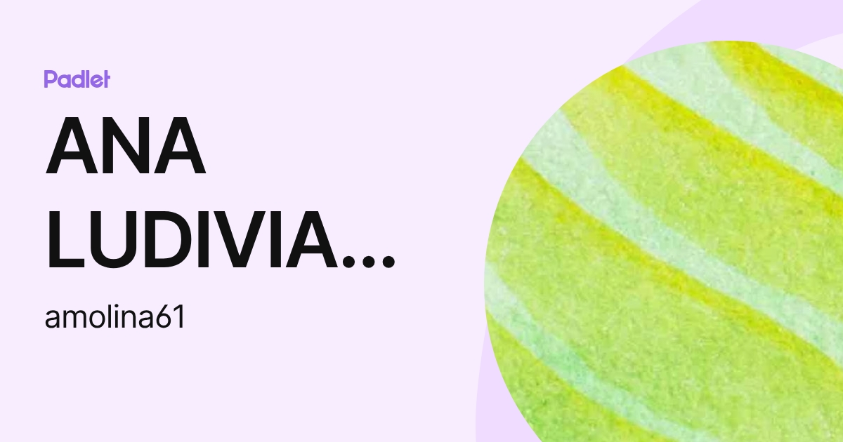 ANA LUDIVIA MOLINA FERNANDEZ (amolina61) profile | Padlet