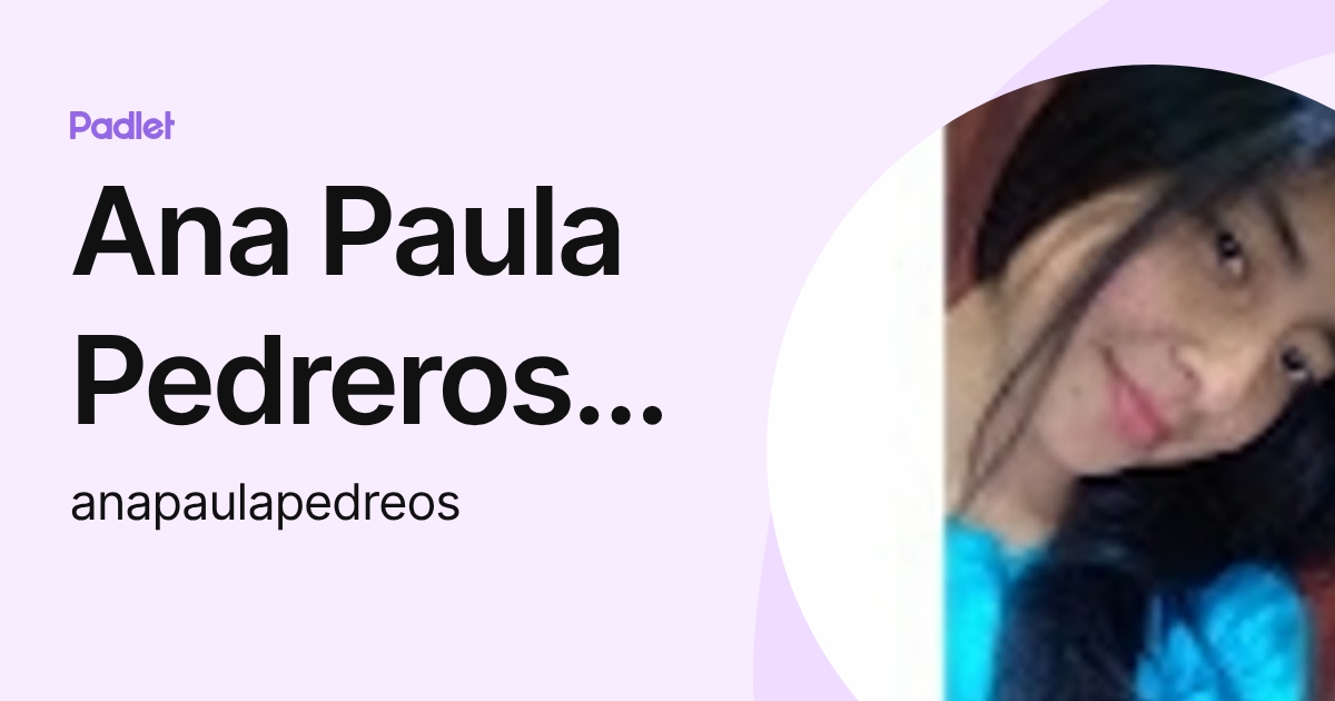 Ana Paula Pedreros Mejía (anapaulapedreos) profile | Padlet