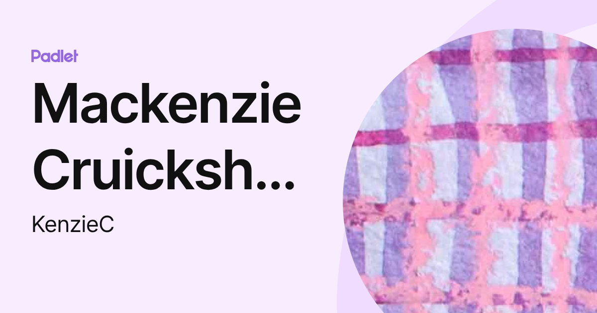 Mackenzie Cruickshank (KenzieC) profile | Padlet