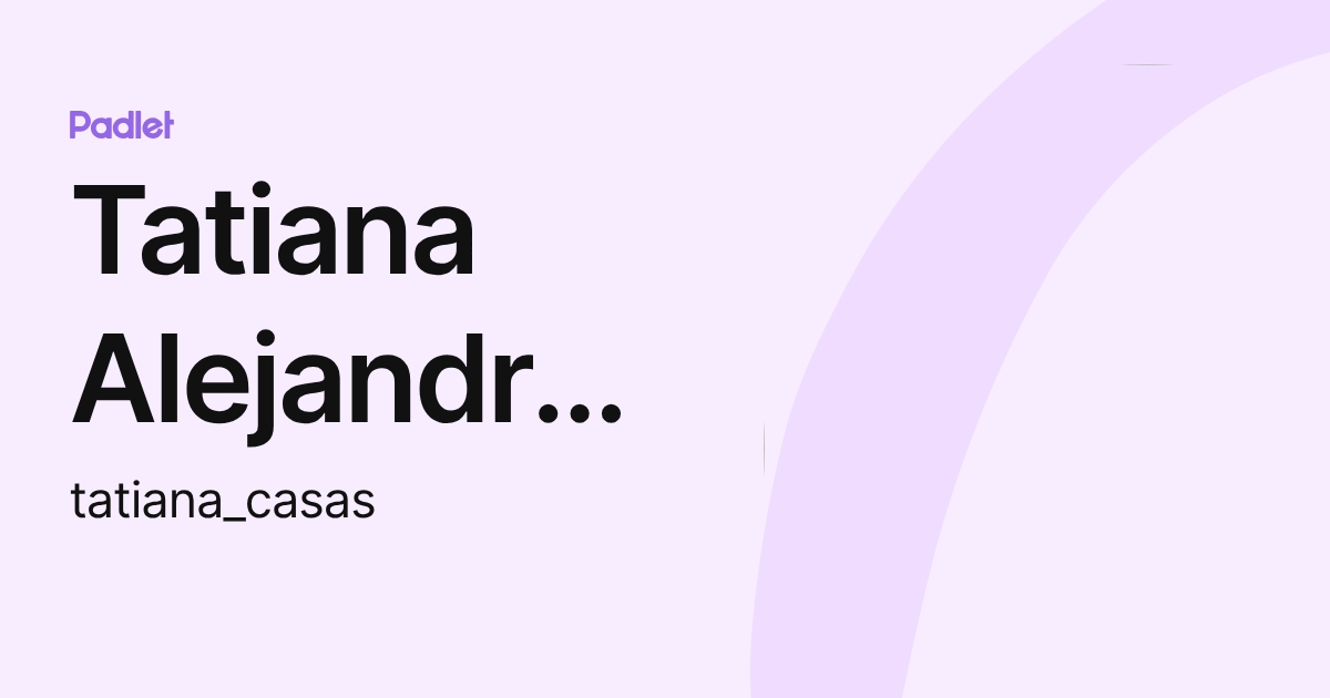 Tatiana Alejandra CASAS CASALLAS (tatiana_casas) profile | Padlet