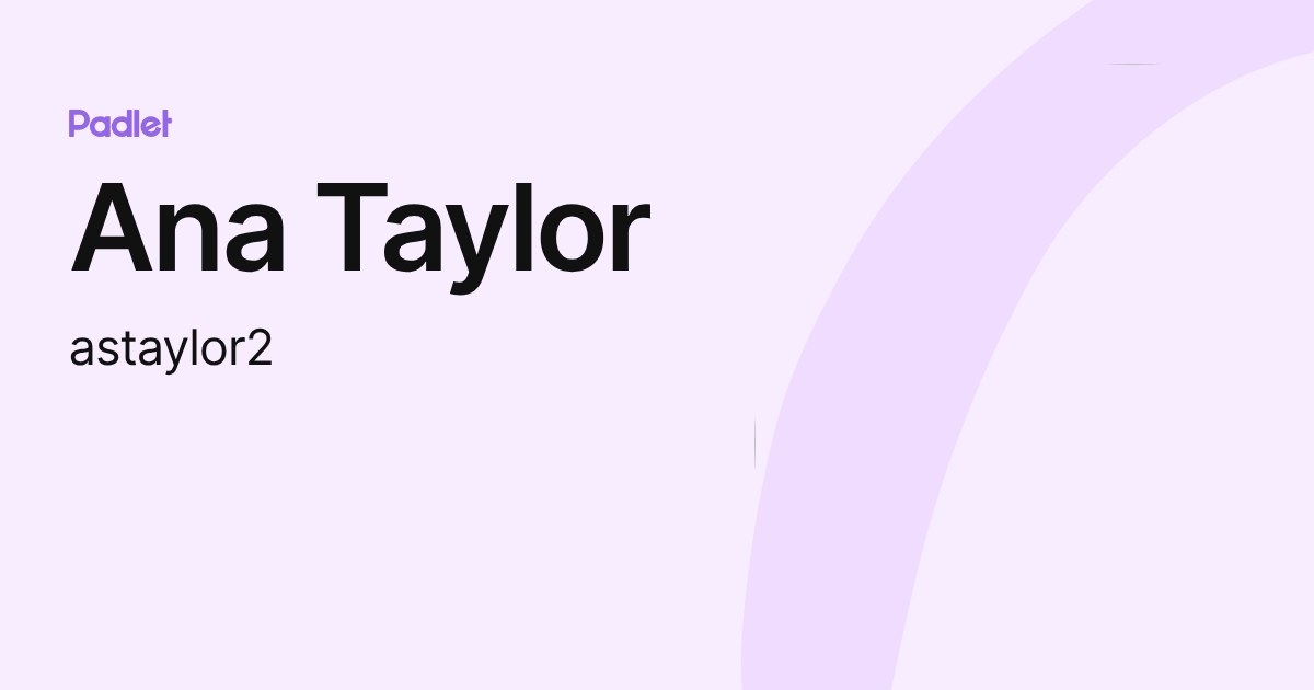 Ana Taylor (astaylor2) profile | Padlet