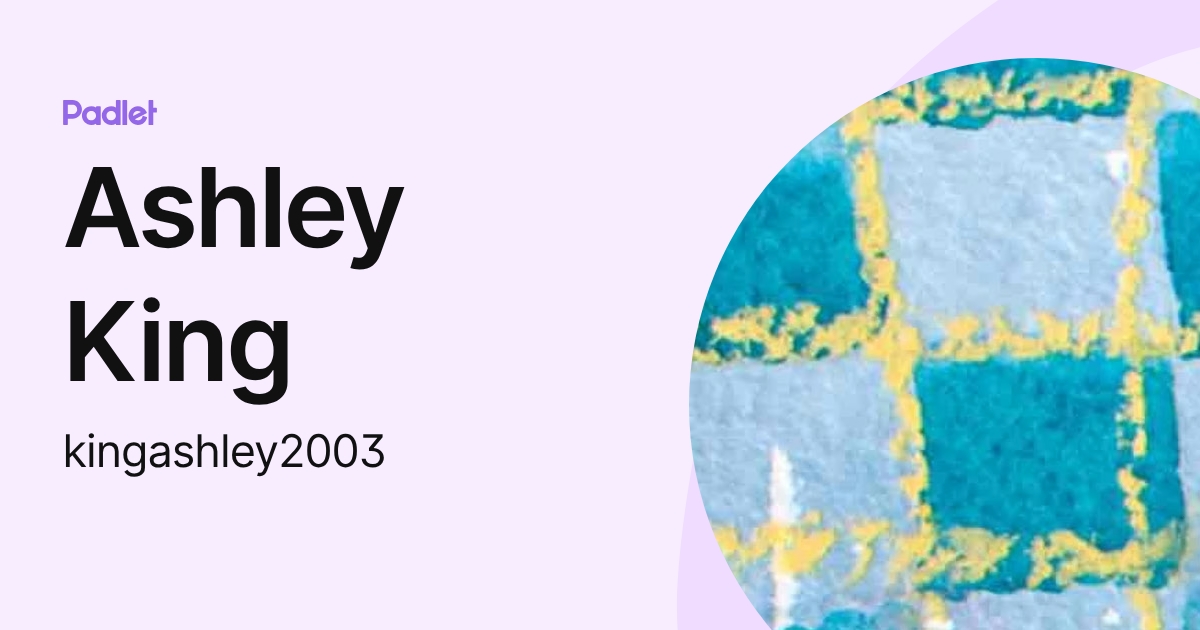 Ashley King (kingashley2003) profile | Padlet