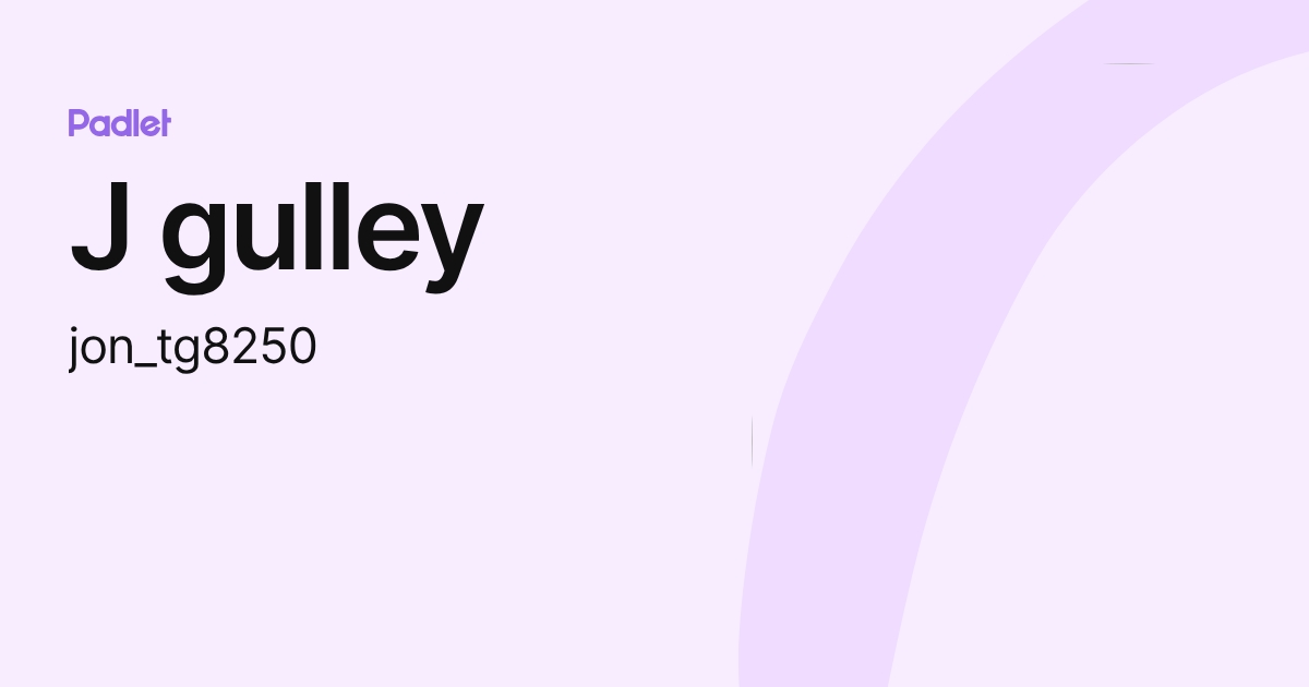 J gulley (jon_tg8250) profile | Padlet