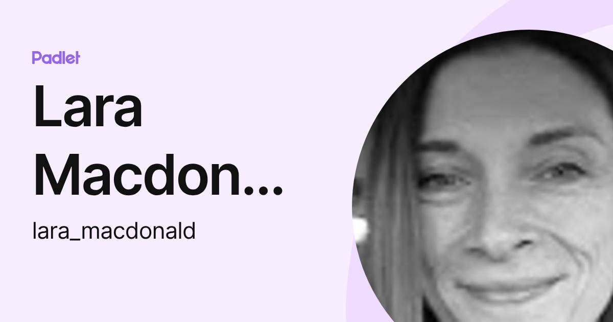 Lara Macdonald (lara_macdonald) profile | Padlet