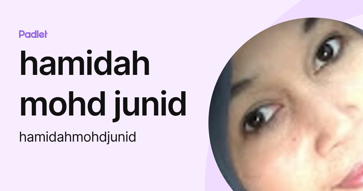 hamidah mohd junid (hamidahmohdjunid) profile | Padlet