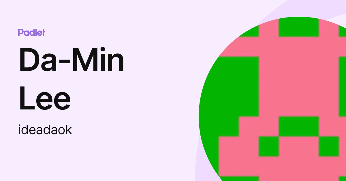 Da-Min Lee (ideadaok) profile | Padlet