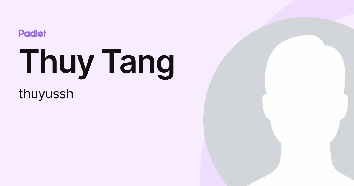 Thuy Tang (thuyussh) profile | Padlet