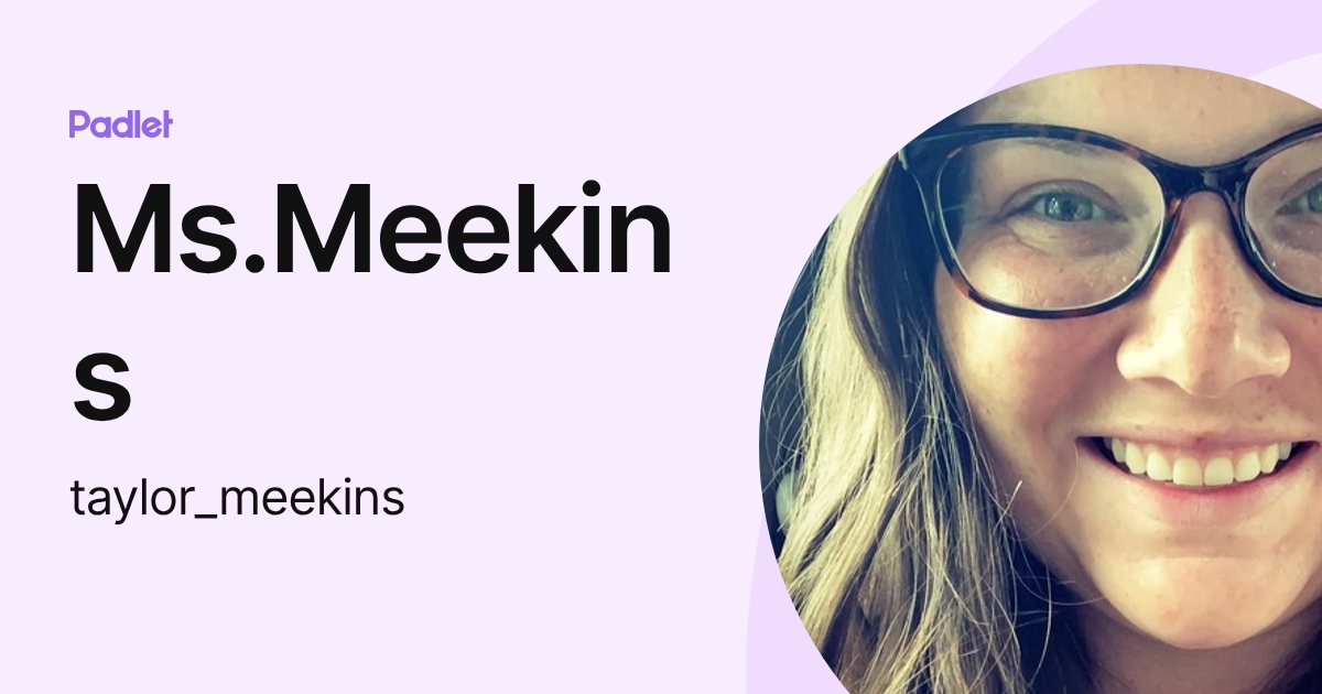 Ms.Meekins (taylor_meekins) profile | Padlet
