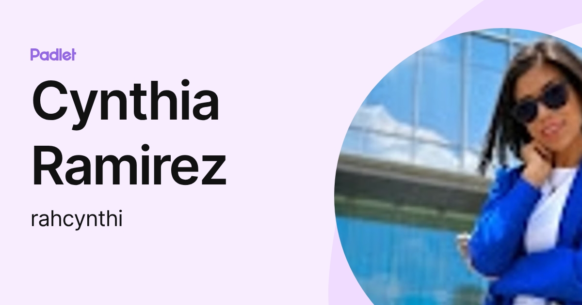 Cynthia Ramirez (rahcynthi) profile | Padlet