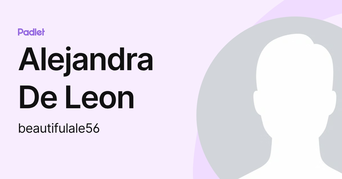 Alejandra De Leon (beautifulale56) profile | Padlet