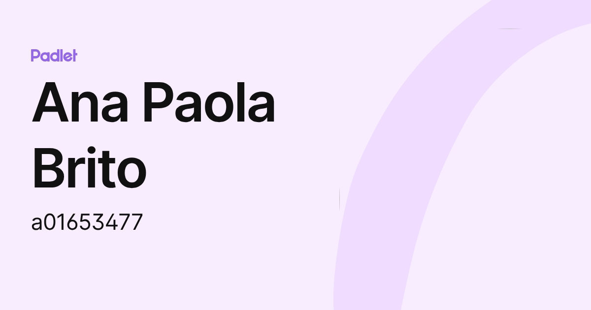 Ana Paola Brito (a01653477) profile | Padlet
