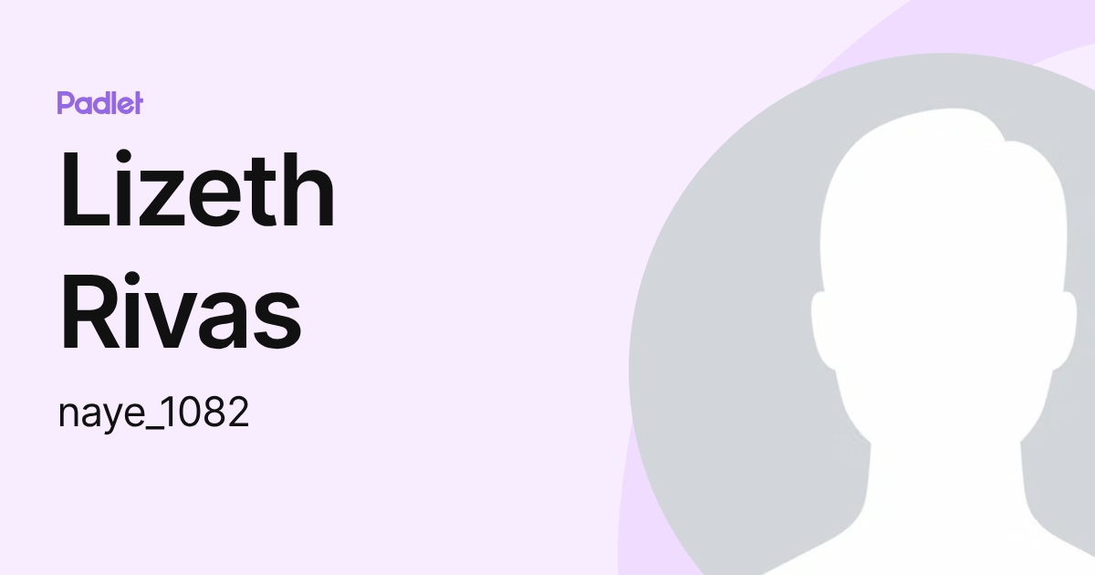 Lizeth Rivas (naye_1082) profile | Padlet