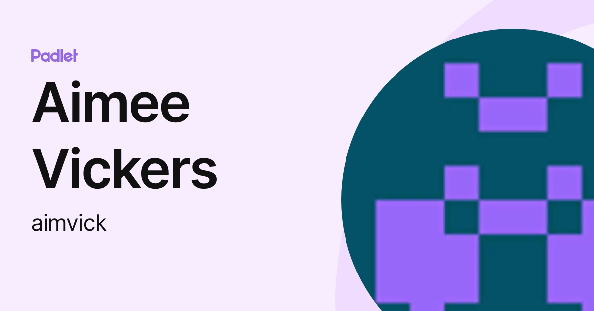 Aimee Vickers (aimvick) profile | Padlet