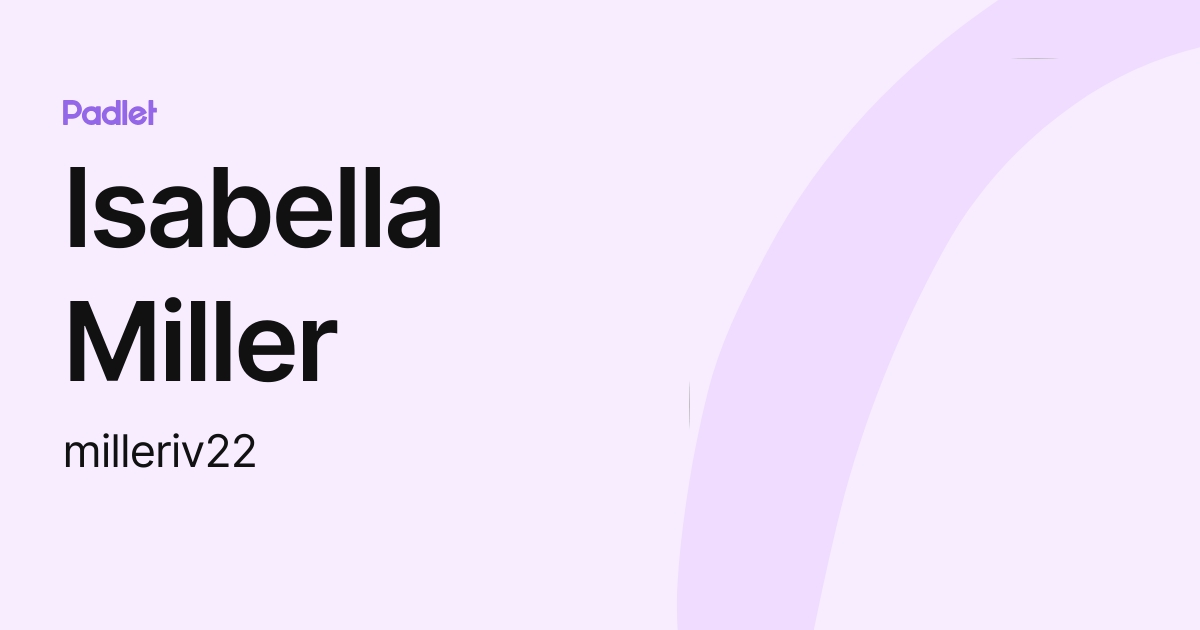 Isabella Miller (milleriv22) profile Padlet