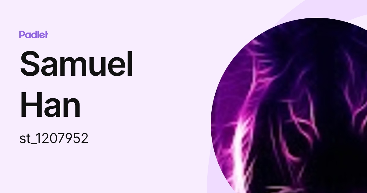 Samuel Han (st_1207952) profile | Padlet